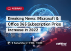ვებინარი: «Microsoft and Office 365 Subscription Price Increase in 2022»